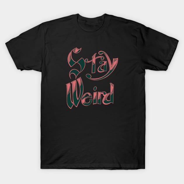 Stay Weird Pink Variant T-Shirt by Art and Design By JP